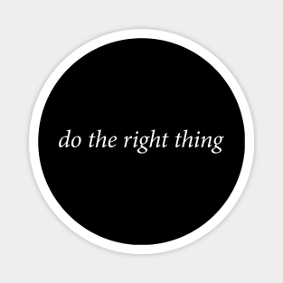 Do The Right Thing Magnet